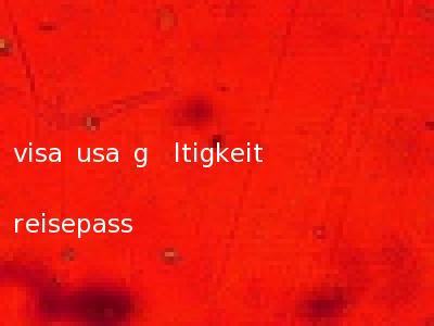 visa usa g�ltigkeit reisepass