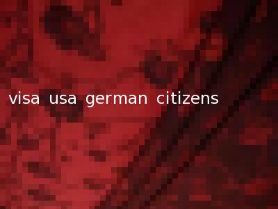 visa usa german citizens