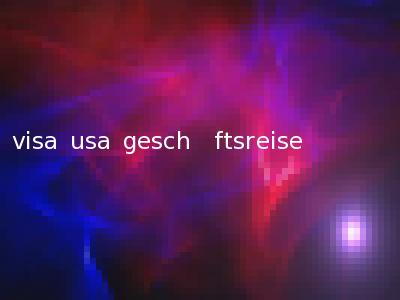 visa usa gesch�ftsreise
