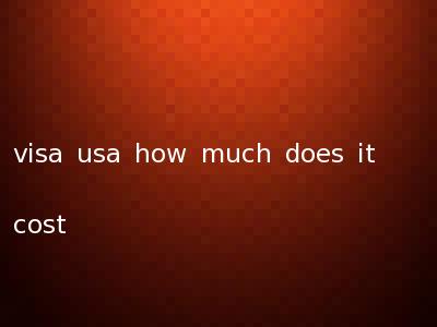 visa usa how much does it cost
