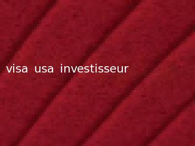 visa usa investisseur