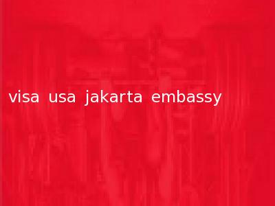 visa usa jakarta embassy