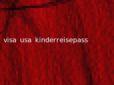 visa usa kinderreisepass