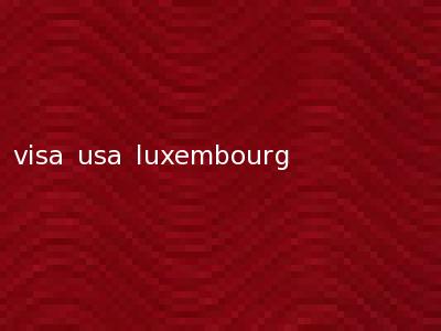 visa usa luxembourg