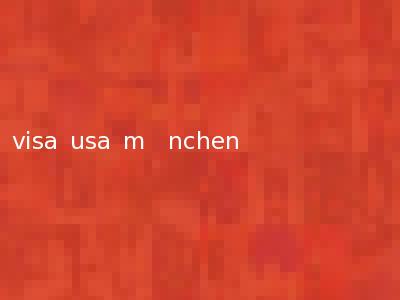 visa usa m�nchen
