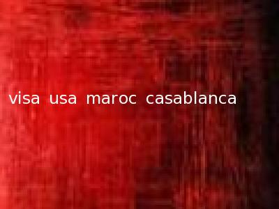 visa usa maroc casablanca