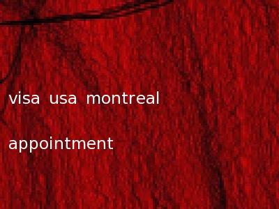 visa usa montreal appointment