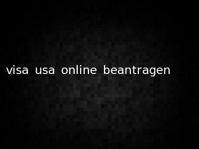 visa usa online beantragen