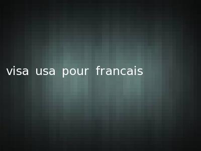 visa usa pour francais