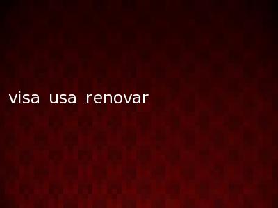 visa usa renovar