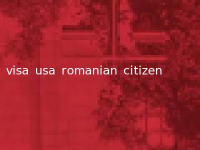 visa usa romanian citizen