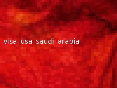 visa usa saudi arabia