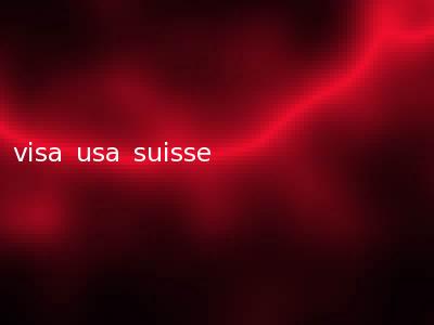visa usa suisse
