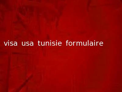 visa usa tunisie formulaire