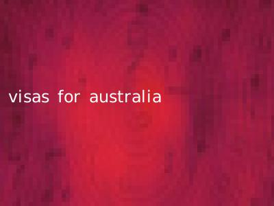visas for australia