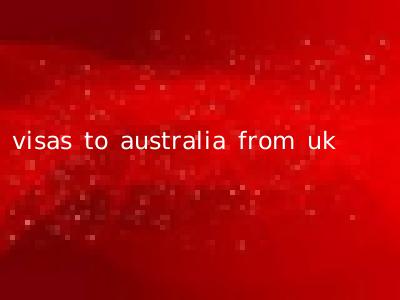 visas to australia from uk