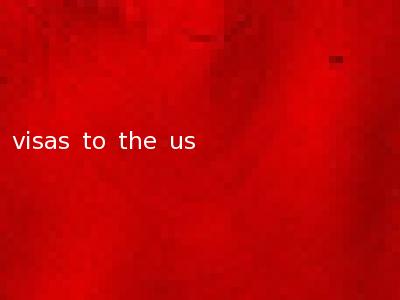 visas to the us