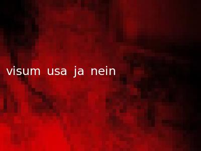 visum usa ja nein