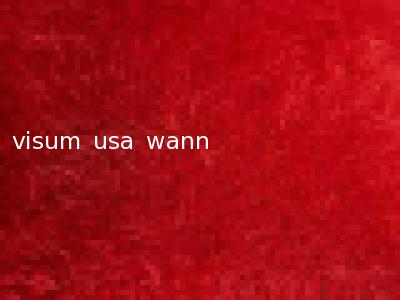 visum usa wann