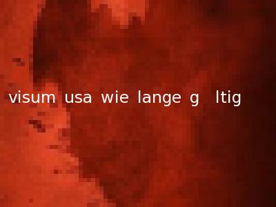 visum usa wie lange g�ltig