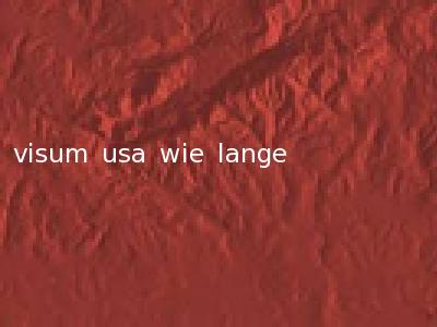 visum usa wie lange