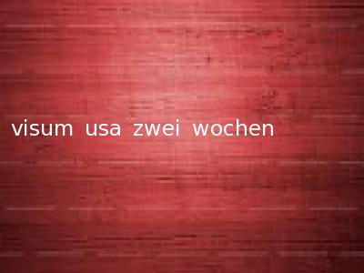 visum usa zwei wochen