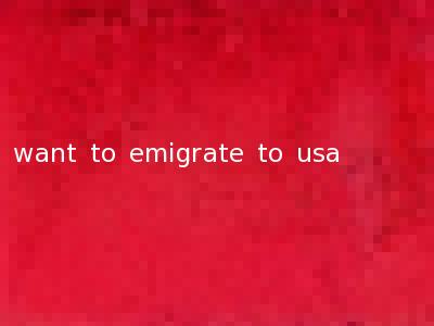 want to emigrate to usa