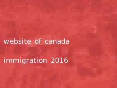 website of canada immigration 2016