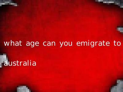 what age can you emigrate to australia