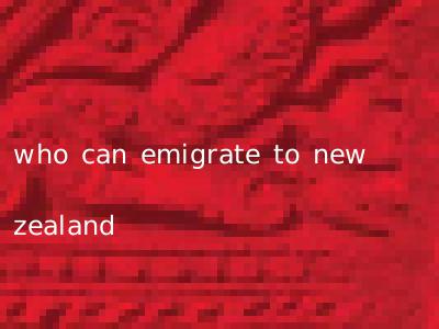 who can emigrate to new zealand