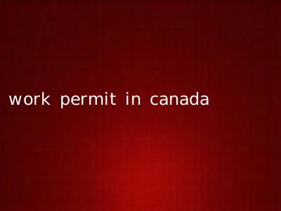work permit in canada